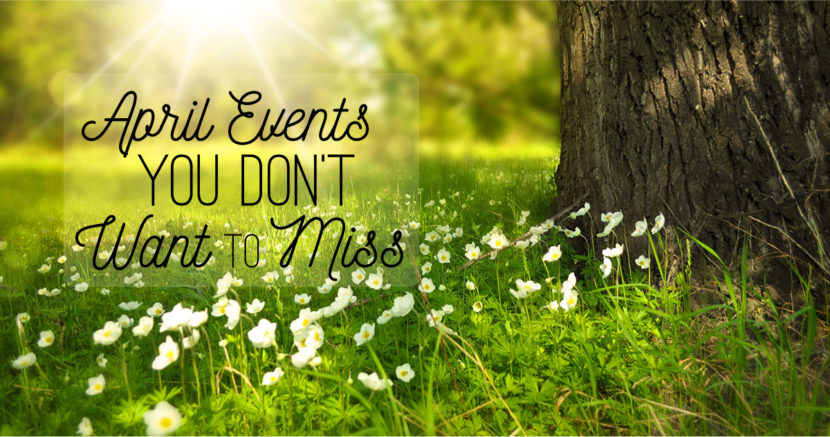 April Events You Don’t Want to Miss