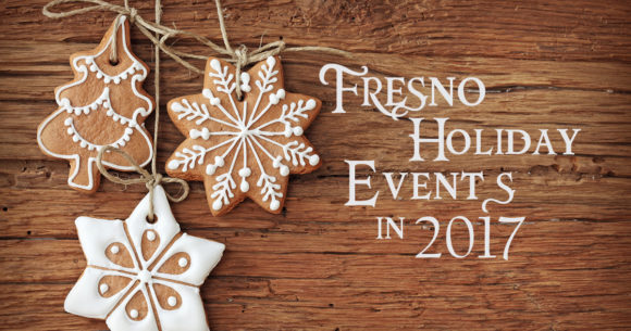 Fresno Holiday Events in 2017