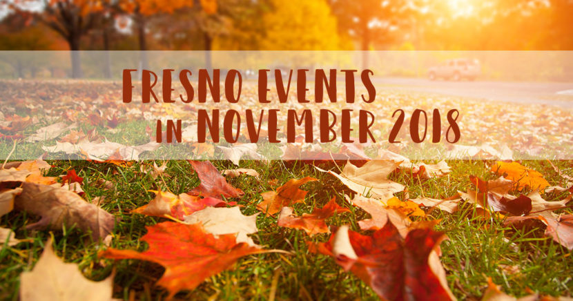 Fresno Events in November 2018 November Events I Love Fresno